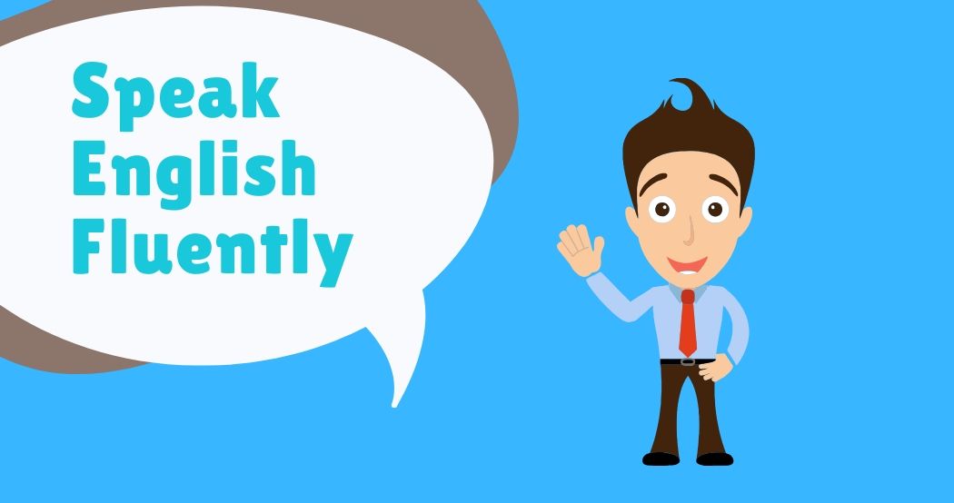 Become fluent in English